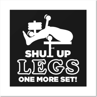 Shut Up Legs One More Set Posters and Art